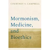 Mormonism, Medicine, and Bioethics