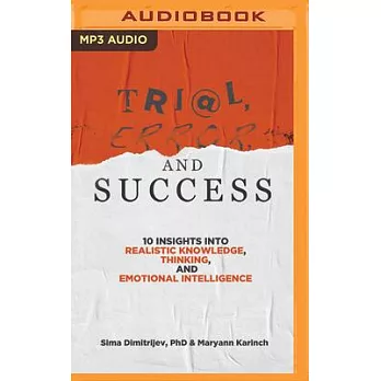 Trial, Error, and Success: 10 Insights Into Realistic Knowledge, Thinking, and Emotional Intelligence