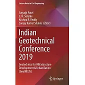 Indian Geotechnical Conference 2019: Geotechnics for Infrastructure Development & Urbanisation (Geoindus)