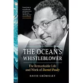 The Ocean’’s Whistleblower: The Remarkable Life and Work of Daniel Pauly