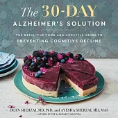 The 30-Day Alzheimer’’s Solution: The Definitive Food and Lifestyle Guide to Preventing Cognitive Decline