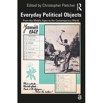 Everyday Political Objects: From the Middle Ages to the Contemporary World