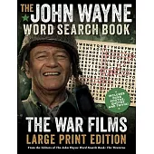 The John Wayne Word Search Book - The War Films Large Print Edition: Includes Duke Photos, Quotes and Trivia
