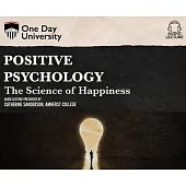 Positive Psychology: The Science of Happiness