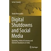Digital Shutdowns and Social Media: Spatiality, Political Economy and Internet Shutdowns in India