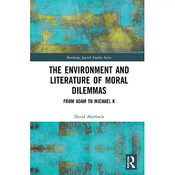 The Environment and Literature of Moral Dilemmas: From Adam to Michael K