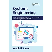 Systems Engineering: A Systemic and Systematic Methodology for Solving Complex Problems
