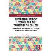 Supporting Student Literacy for the Transition to College: Working with Underrepresented Students in Pre-College Outreach Programs