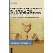 Christianity and Violence in the Middle Ages and Early Modern Period: Perspectives from Europe and Japan