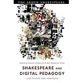 Shakespeare and Digital Pedagogy: Case Studies and Strategies