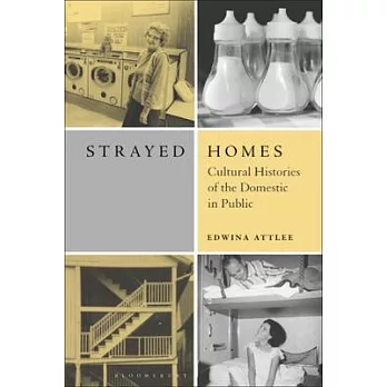Strayed Homes: Cultural Histories of the Domestic in Public