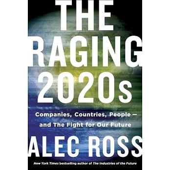 The Raging 2020s: The Fight Between Countries, Companies, and People for a New Social Contract
