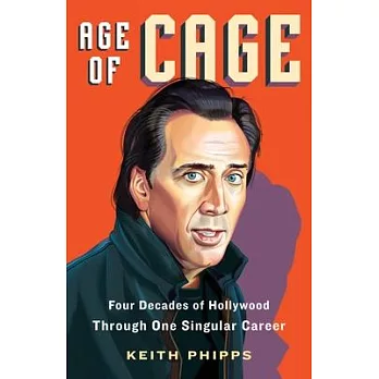 Age of Cage: The Singular, and Iconic Life of Nicolas Cage