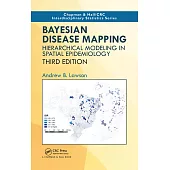 Bayesian Disease Mapping: Hierarchical Modeling in Spatial Epidemiology, Third Edition