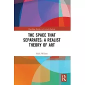 The Space That Separates: A Realist Theory of Art