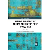 Visions and Ideas of Europe During the First World War