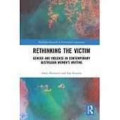 Rethinking the Victim: Gender and Violence in Contemporary Australian Women’’s Writing