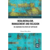 Neoliberalism, Management and Religion: Re-Examining the Spirits of Capitalism