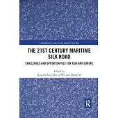 The 21st Century Maritime Silk Road: Challenges and Opportunities for Asia and Europe
