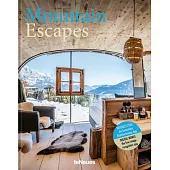 Mountain Escapes: The Finest Hotels and Retreats from the Alps to the Andes