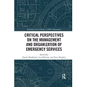 Critical Perspectives on the Management and Organization of Emergency Services