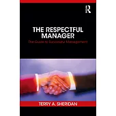 The Respectful Manager: The Guide to Successful Management