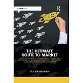 The Ultimate Route to Market: How Technology Professionals Can Work Successfully with Global Systems Integrators, Outsourcers and Consulting Firms