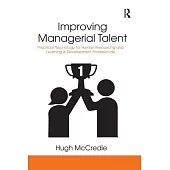 Improving Managerial Talent: Practical Psychology for Human Resourcing and Learning & Development Professionals
