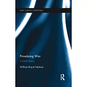 Privatizing War: A Moral Theory