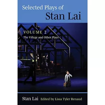 Selected plays of Stan Lai. Volume 2, The village and other plays
