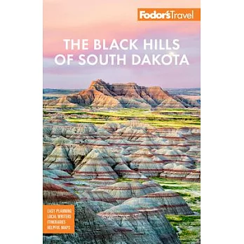 Fodor’’s the Black Hills of South Dakota: With Mount Rushmore and Badlands National Park