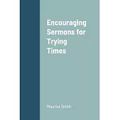 Encouraging Sermons for Trying Times