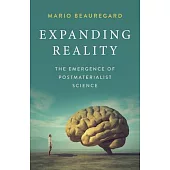 Expanding Reality: The Emergence of Postmaterialist Science
