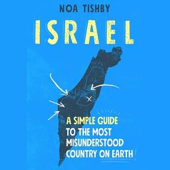 Israel: A Simple Guide to the Most Misunderstood Country on Earth