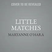 Little Matches Lib/E: A Memoir of Grief and Light
