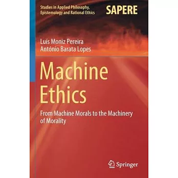 Machine Ethics: From Machine Morals to the Machinery of Morality