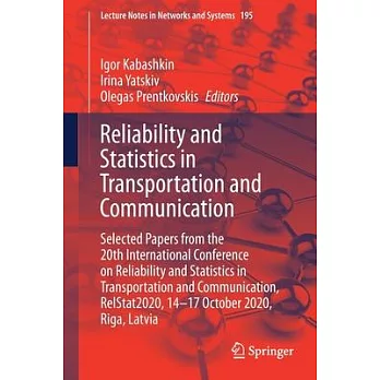 Reliability and Statistics in Transportation and Communication: Selected Papers from the 20th International Conference on Reliability and Statistics i