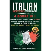 Italian Short Stories for Beginners: 4 Books in 1: Become Fluent in Less Than 30 Days Using a Proven Scientific Method Applied in These 50 Lessons. (S