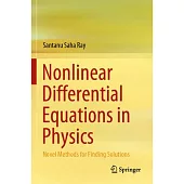 Nonlinear Differential Equations in Physics: Novel Methods for Finding Solutions