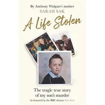 A Life Stolen: The Tragic True Story of My Son’’s Murder