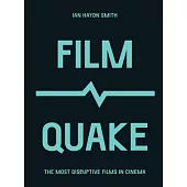 Filmquake: The Most Disruptive Films in Cinema