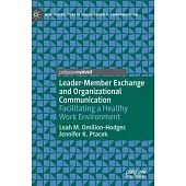 Leader-Member Exchange and Organizational Communication: Facilitating a Healthy Work Environment