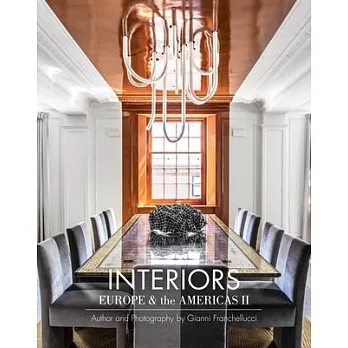 Interiors Europe & the Americas II: Author and Photography by Gianni Franchellucci