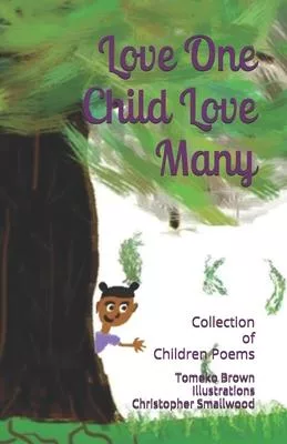 Love One Child Love Many: A Collection of Children’’s Poems