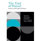 The Trial of Hatred: An Essay on the Refusal of Violence
