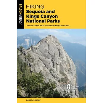 Hiking Sequoia and Kings Canyon National Parks: A Guide to the Parks’ Greatest Hiking Adventures