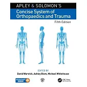 Apley and Solomon’’s Concise System of Orthopaedics and Trauma