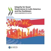 Integrity for Good Governance in Latin America and the Caribbean from Commitments to Action