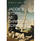 Jacob’’s Story as Christian Scripture