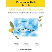 Keys for the Kingdom - Performance Book, Level C: A Progressive Piano Method for the Christian Student